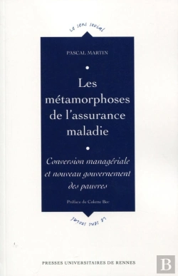 Bertrand.pt - Les Métamorphoses De L'Assurance Maladie ; Conversion Managériale Et Nouveau Gouvernement Des Pauvres