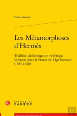 Bertrand.pt - Les Métamorphoses D'Hermès ; Tradition Alchimique Et Esthétique Littéraire Dans La France De L'Age Baroque (1583-1646)