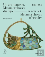 Les Métamorphoses Du Bijou, 1880-1914