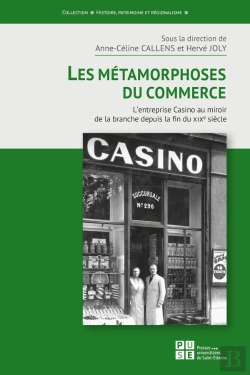 Bertrand.pt - Les Métamorphoses Du Commerce : L'Entreprise Casino Au Miroir De La Branche Depuis La Fin Du Xixe Siècle
