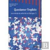 Les Méthodes De Recherche En Didactiques Tome 3 ; Questionner L'Implicite