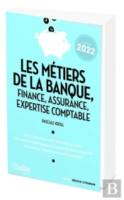 Les Métiers De La Banque, Finance, Assurance, Expertise Comptable (Édition 2022)