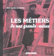 Les Metiers De Nos Grands-Meres
