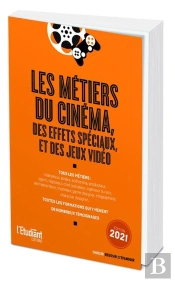 Les Métiers Du Cinéma, Des Effets Spéciaux Et Des Jeux Vidéo (Édition 2021)