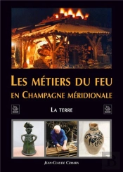 Les Métiers Du Feu En Champagne Méridionnale ; La Terre