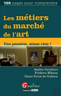 Bertrand.pt - Les Métiers Du Marché De L'Art ; Une Passion, Sinon Rien !
