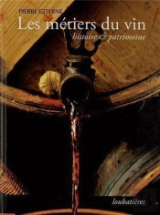 Les Metiers Du Vin, Histoire Et Patrimoine.