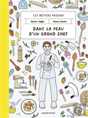 Les Métiers Passions : Dans La Peau D'Un Grand Chef