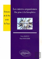 Les Micro-Organismes - Du Gène À La Biosphère