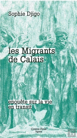 Bertrand.pt - Les Migrants De Calais : Enquête Sur La Vie En Transit