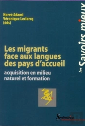 Les Migrants Face Aux Langues Des Pays D''Accueil : Acquisition En Milieu Naturel Et Formation