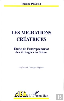 Bertrand.pt - Les Migrations Créatrices ; Étude De L'Entreprenariat Des Étrangers En Suisse