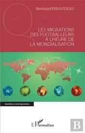 Les Migrations Des Footballeurs À L'Heure De La Mondialisation