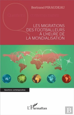 Bertrand.pt - Les Migrations Des Footballeurs À L'Heure De La Mondialisation