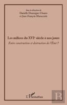 Les Milices Du Xvi Siècle À Nos Jours ; Entre Construction Et Destruction De L'État ?