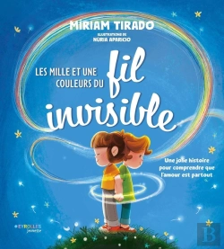 Bertrand.pt - Les Mille Et Une Couleurs Du Fil Invisible : Une Jolie Histoire Pour Comprendre Que L'Amour Est Partout