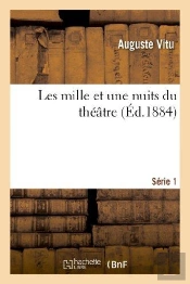 Les Mille Et Une Nuits Du Theatre. 1e Serie