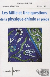 Les Mille Et Une Questions De La Physique-Chimie En Prépa ; 2ème Année Bcpst