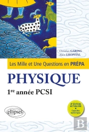 Les Mille Et Une Questions En Prépa : 1re Année Pcsi ; Physique (4e Édition)