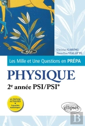 Les Mille Et Une Questions En Prépa : Physique : 2e Année Psi/Psi* (4e Édition)