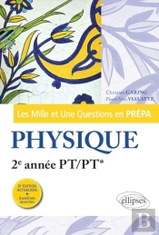 Les Mille Et Une Questions En Prépa : Physique ; 2e Année Pt/Pt* (3e Édition)