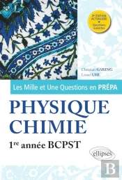 Les Mille Et Une Questions En Prépa : Physique-Chimie ; 1re Année Bcpst (3e Édition)