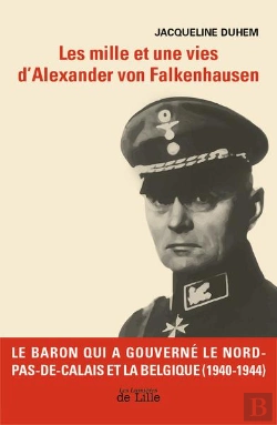Bertrand.pt - Les Mille Et Une Vies D'Alexander Von Falkenhausen : Le Baron Qui A Gouverné Le Nord De La France Et La Belgique