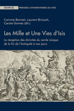 Bertrand.pt - Les Mille Et Une Vies D'Isis ; La Réception Des Divinités Du Cercle Isiaque De La Fin De L'Antiquité À Nos Jours