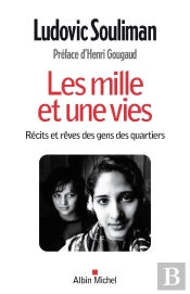 Les Mille Et Une Vies ; Récits Et Rêves Des Gens Des Quartiers