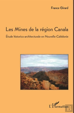 Bertrand.pt - Les Mines De La Région Canala ; Étude Historico-Architecturale En Nouvelle-Calédonie