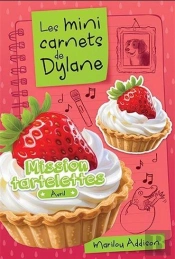 Les Mini Carnets De Dylane : Mission Tartelettes