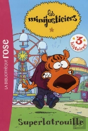 Les Minijusticiers T.6 ; Superlatrouille