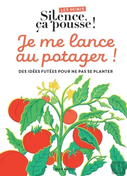 Bertrand.pt - Les Minis Silence Ça Pousse ! Je Me Lance Au Potager ! Des Idées Futées Pour Ne Pas Se Planter