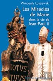 Les Miracles De Marie Dans La Vie De Jean-Paul Ii