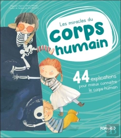 Bertrand.pt - Les Miracles Du Corps Humain : 44 Explications Pour Mieux Connaître Le Corps Humain