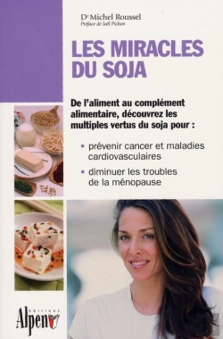 Bertrand.pt - Les Miracles Du Soja ; De L'Aliment Au Complément Alimentaire, Découvrez Les Multiples Vertus Du Soja Pour : Prévenir Cancer Et Maladies Cardiovasculaires, Diminuer Les Troubles De La Ménopause