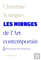 Les Mirages De L'Art Contemporain Suivi De Breve Histoire De L'Art Financier