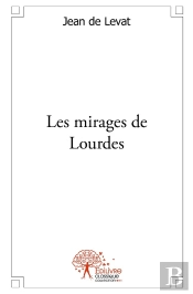Les Mirages De Lourdes