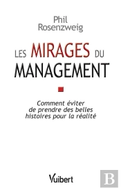 Les Mirages Du Management ; Comment Éviter De Prendre Des Belles Histoires Pour La Réalité