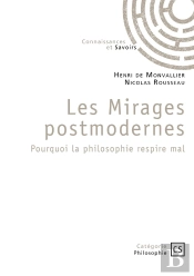 Les Mirages Postmodernes : Pourquoi La Philosophie Respire Mal