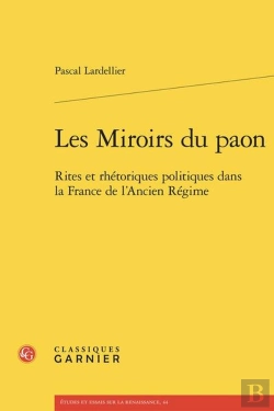 Bertrand.pt - Les Miroirs Du Paon : Rites Et Rhétoriques Politiques Dans La France De L'Ancien Régime