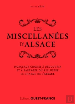 Bertrand.pt - Les Miscellanées D'Alsace ; Morceaux Choisis À Découvrir Et À Partager Où S'Illustre Le Charme De L'Alsace