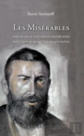 Les Miserables, For Musical And Movie Lovers Who Have Not Read Victor Hugo'S Novel
