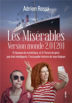 Bertrand.pt - Les Misérables Version Monde 2.0 (20) : À L'Époque Du Numérique, Et À L'Heure De Gens Pas Très Intelligents, L'Incroyable Histoire De Jean Baljean