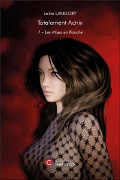 Les Mises En Bouche T.1 ; Totalement Actrix