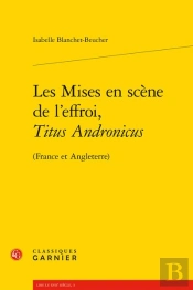 Les Mises En Scène De L'Effroi, Titus Andronicus (France Et Angleterre)