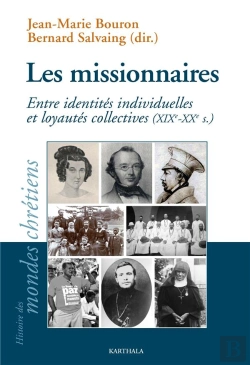 Bertrand.pt - Les Missionnaires ; Entre Identités Individuelles Et Loyautés Collectives (Xixe-Xxe Siècles)