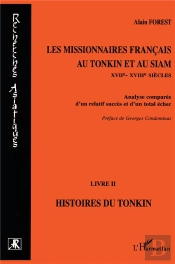 Les Missionnaires Français Au Tonkin Et Au Siam Xvii-Xviii Siècles Tome 2 ; Histoires Du Tonkin ; Analyse Comparée D'Un Relatif Succès Et D'Un Total Échec