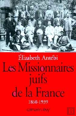 Bertrand.pt - Les Missionnaires Juifs De La France : 1860-1939