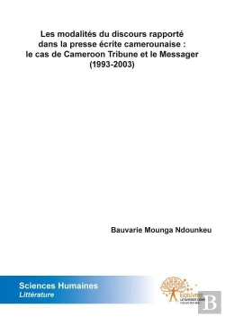 Bertrand.pt - Les Modalites Du Discours Rapporte Dans La Presse Ecrite Camerounaise : Le Cas De Cameroon Tribune E